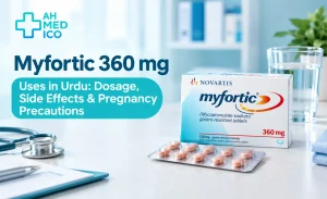 Myfortic 360 mg uses in Urdu, dosage and precautions